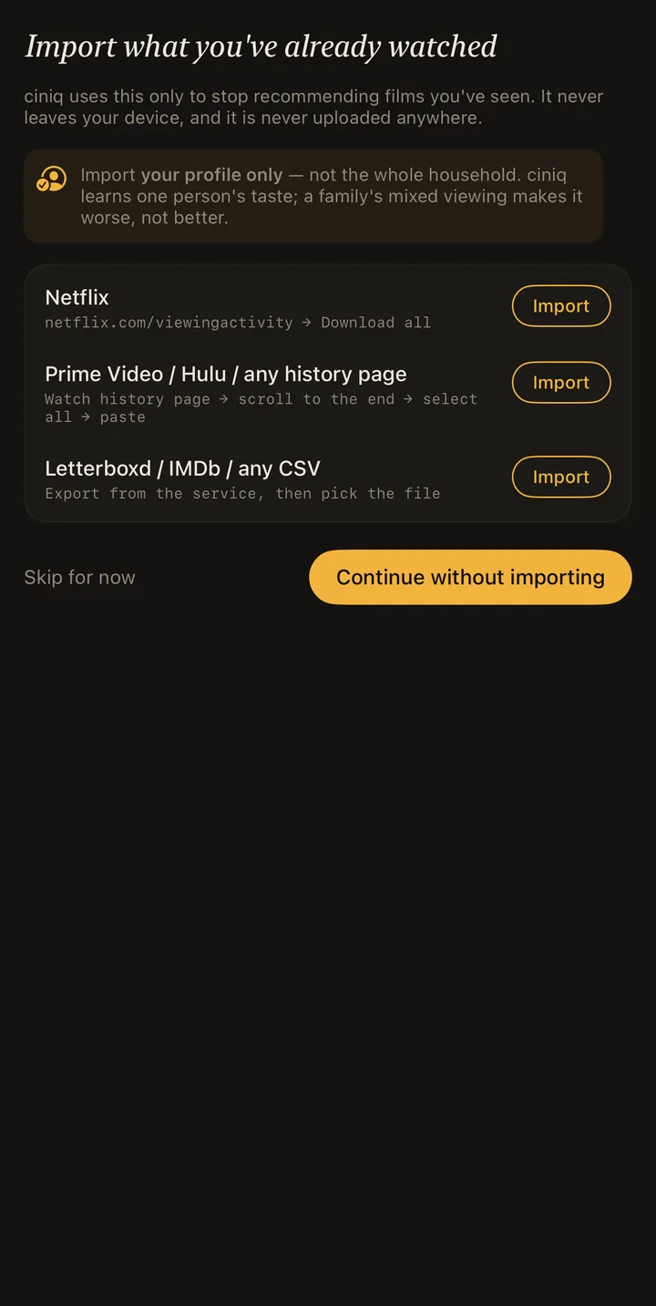 Import what you've already watched: Netflix, Prime, Letterboxd, IMDb, any CSV